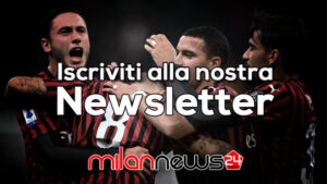 La Newsletter di MilanNews24: iscriviti per restare sempre aggiornato