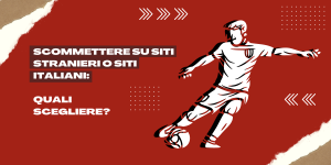 Scommettere su siti stranieri o siti italiani: quali scegliere?