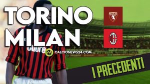 Precedenti Torino-Milan: tutte le curiosità sul match dell’Olimpico – VIDEO
