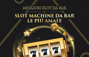 Migliori Slot da Bar – Slot Machine da Bar le piú Amate